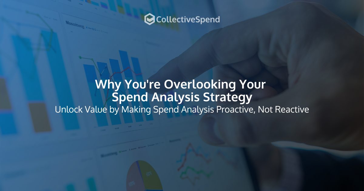 Why You're Overlooking Your Spend Analysis Strategy
