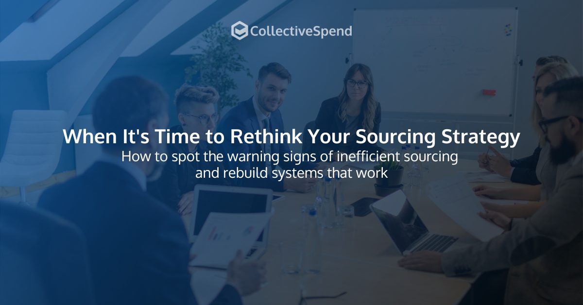 When It's Time to Rethink Your Sourcing Strategy